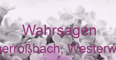 Wahrsagen Oberroßbach, Westerwald | Top-Experten für Kartenlegen, Wahrsagen, Hellsehen, Zukunftsdeutung. Wahrsagen Oberroßbach, Westerwald | Top-Experten für Kartenlegen, Wahrsagen, Hellsehen, Zukunftsdeutung.